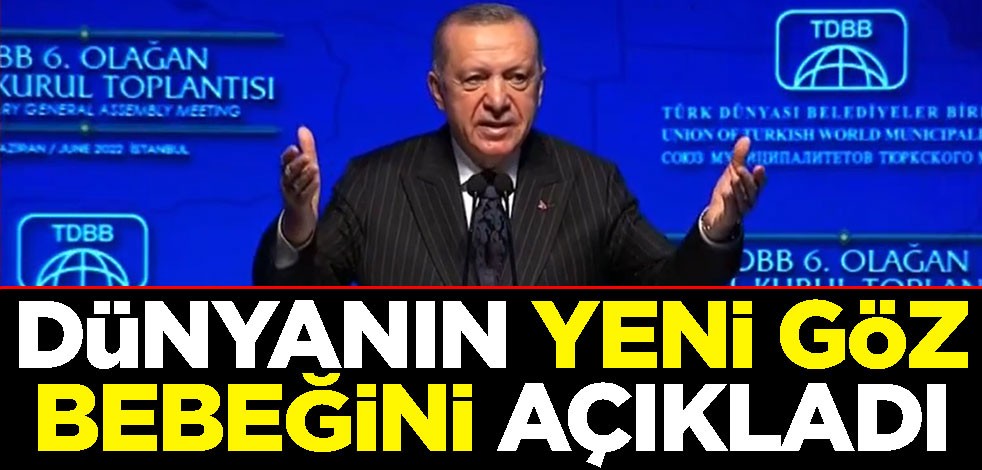 Erdoğan dünyanın yeni göz bebeğini açıkladı