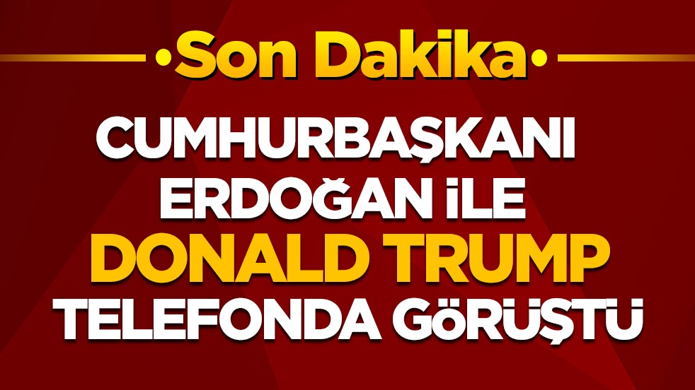 Cumhurbaşkanı Erdoğan, Trump ile telefonda görüştü