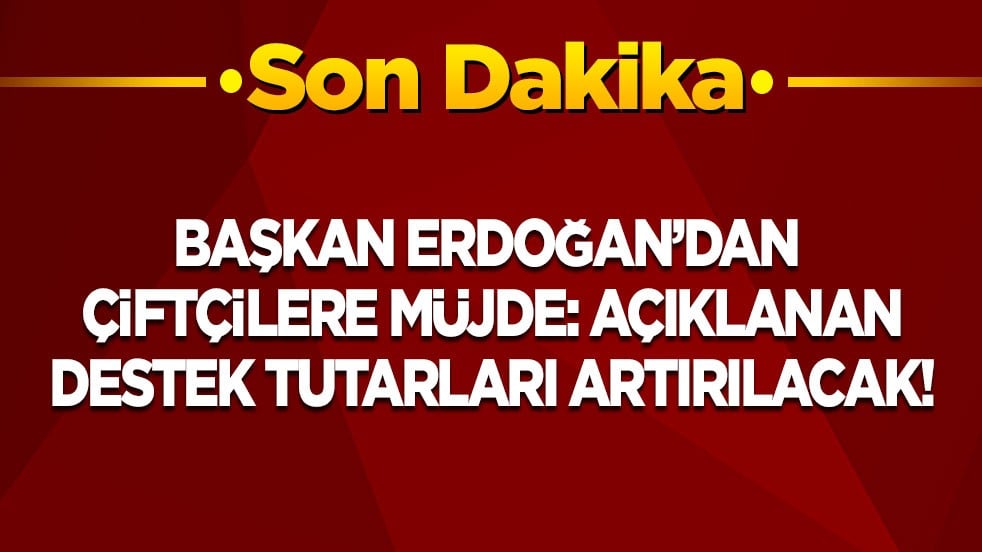 Cumhurbaşkanı Erdoğan'dan çiftçilere müjde: Açıkla