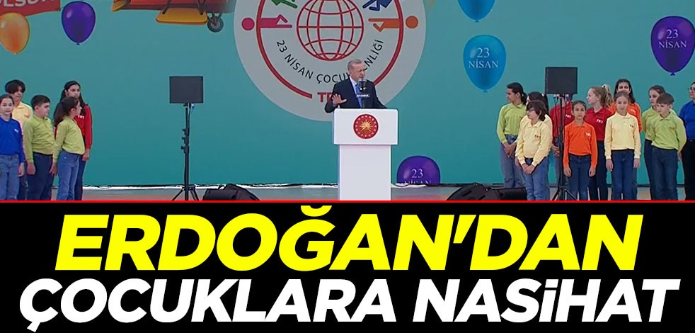 Erdoğan'dan çocuklara tavsiye