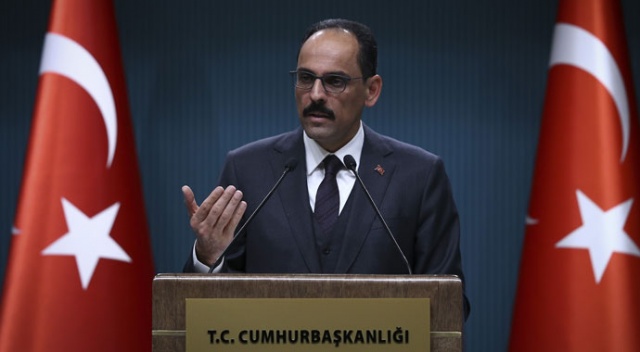 Cumhurbaşkanlığı Sözcüsü Kalın'dan önemli açıklamalar