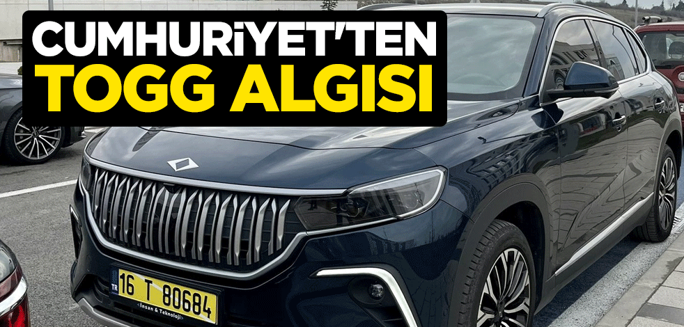Cumhuriyet'ten Togg algısı