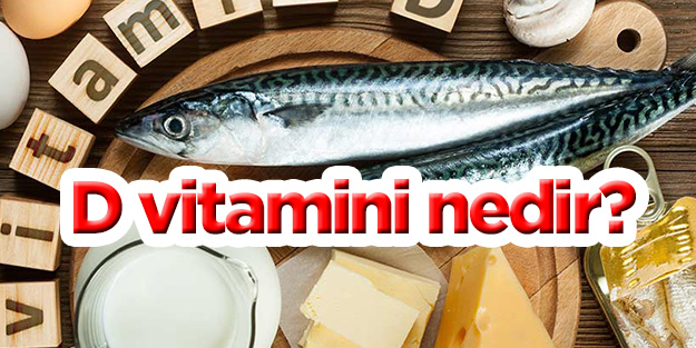 D vitamini nedir? D vitamini eksikliğinde ne olur? D vitamini hangi besinlerde bulunur?