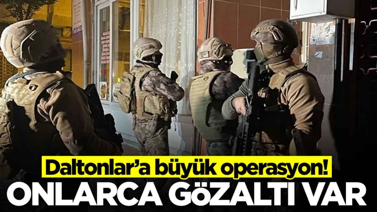 Daltonlar'a operasyon! Çok sayıda gözaltı var
