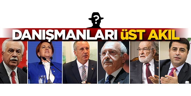 Danışmanları üst akıl... İttifakın tezi: “Erdoğan’ı indirmek!..”