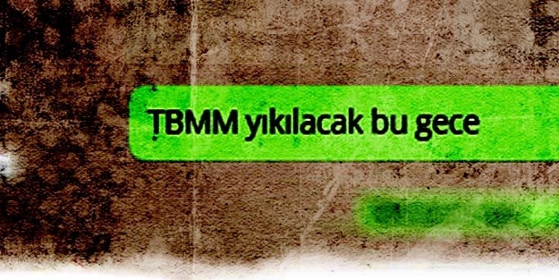 Darbe gecesi 'Meclis bu gece yıkılacak mesajı'