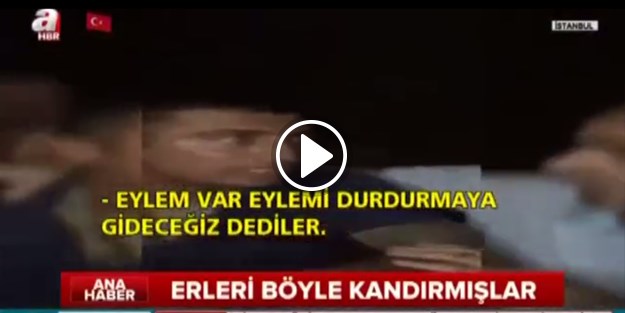 Darbeci alçaklar masum erleri böyle kandırmış!