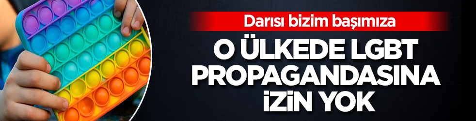 Darısı başımıza! O ülkede LGBT propagandasına izin yok