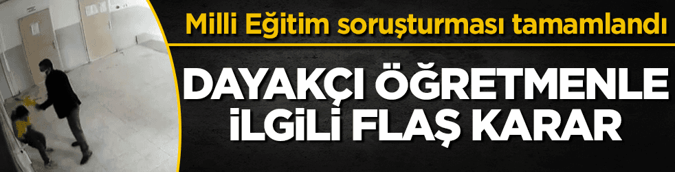 Dayakçı öğretmenle ilgili flaş karar