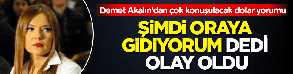 Demet Akalın'dan bomba 