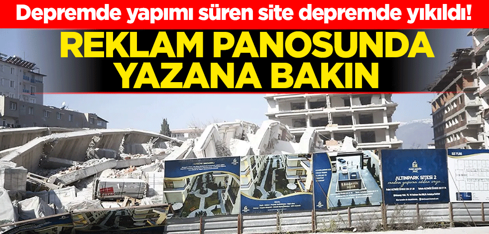 Depremde yapımı süren site depremde yıkıldı! Reklam panosunda yazana bakın
