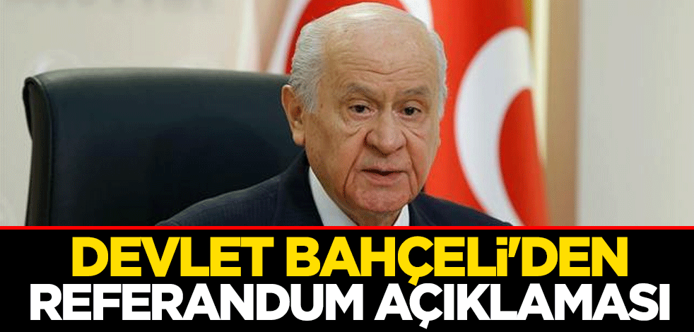 Devlet Bahçeli'den referandum açıklaması