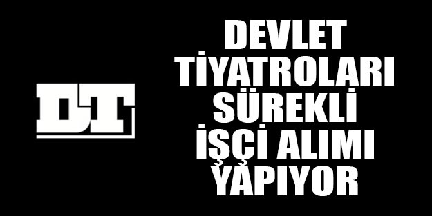 Devlet tiyatroları personel alımı son dakika başvuruları İŞKUR alımları
