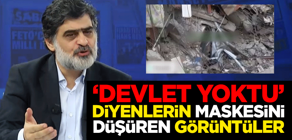 'Devlet yoktu' diyenlerin maskesini düşüren görüntüler