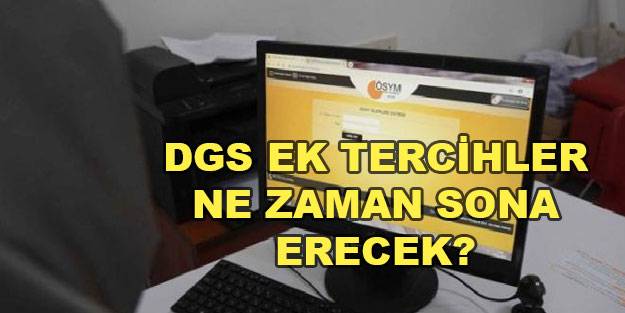 DGS ek tercihler ne zaman bitiyor 2021 2022?