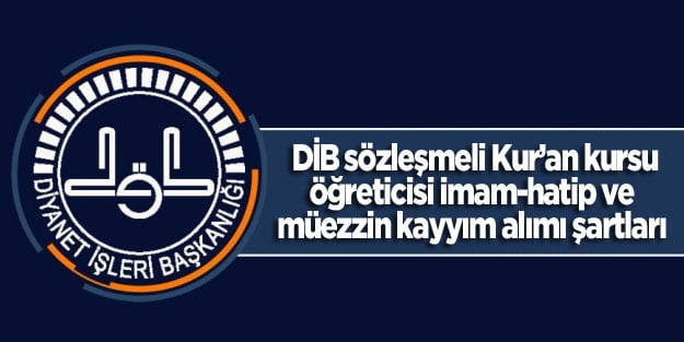DİB 2018 sözleşmeli 9 bin 500 Kur’an kursu öğreticisi imam-hatip ve müezzin kayyım alımı şartları neler?