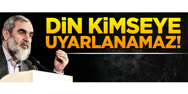 Din kimseye uyarlanamaz!