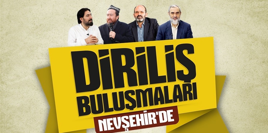 Diriliş Buluşmaları yarın Nevşehir’de düzenlenecek