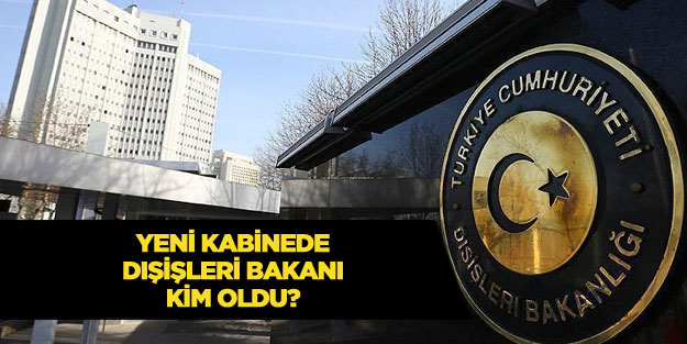 Dışişleri Bakanı kim oldu? Başkan Erdoğan yeni kabinede Dışişleri Bakanı kimi yaptı