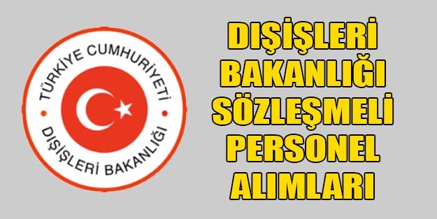 Dışişleri bakanlığı personel alımı 2019 | Büyükelçilik sözleşmeli sekreter alım ilanı