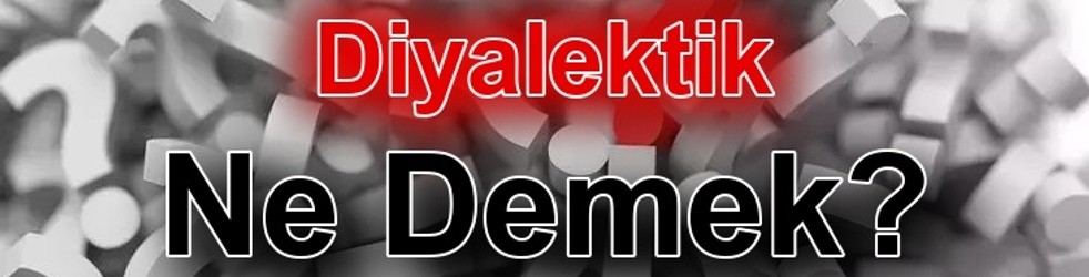 Diyalektik Ne Demek? TDK Sözlük Anlamı ve Kullanımı Nedir?