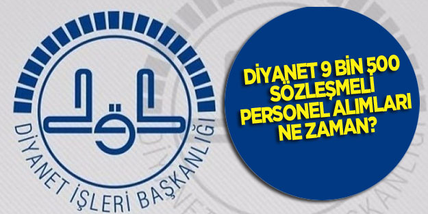 Diyanet 9 bin 500 personel alım başvuruları ne zaman?
