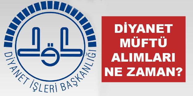 Diyanet ilçe müftülüğü yedek atama tercihleri ne zaman? Diyanet ilçe müftü boş kontenjan tercihleri ne zaman?
