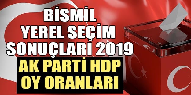 Diyarbakır Bismil yerel seçi sonuçları 2019 | Bismil seçim sonuçları HDP AK Parti oy oranları