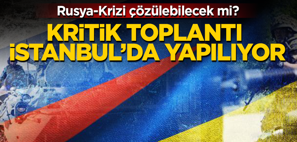 Donbass krizi çözülecek mi? Kritik toplantı İstanbul’da yapılıyor