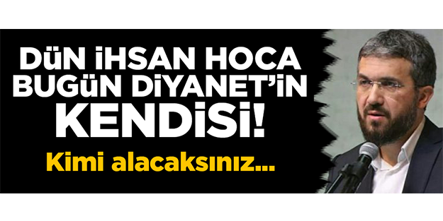 Dün İhsan hoca, bugün Diyanet’in kendisi.. Kimi alacaksınız açığa?