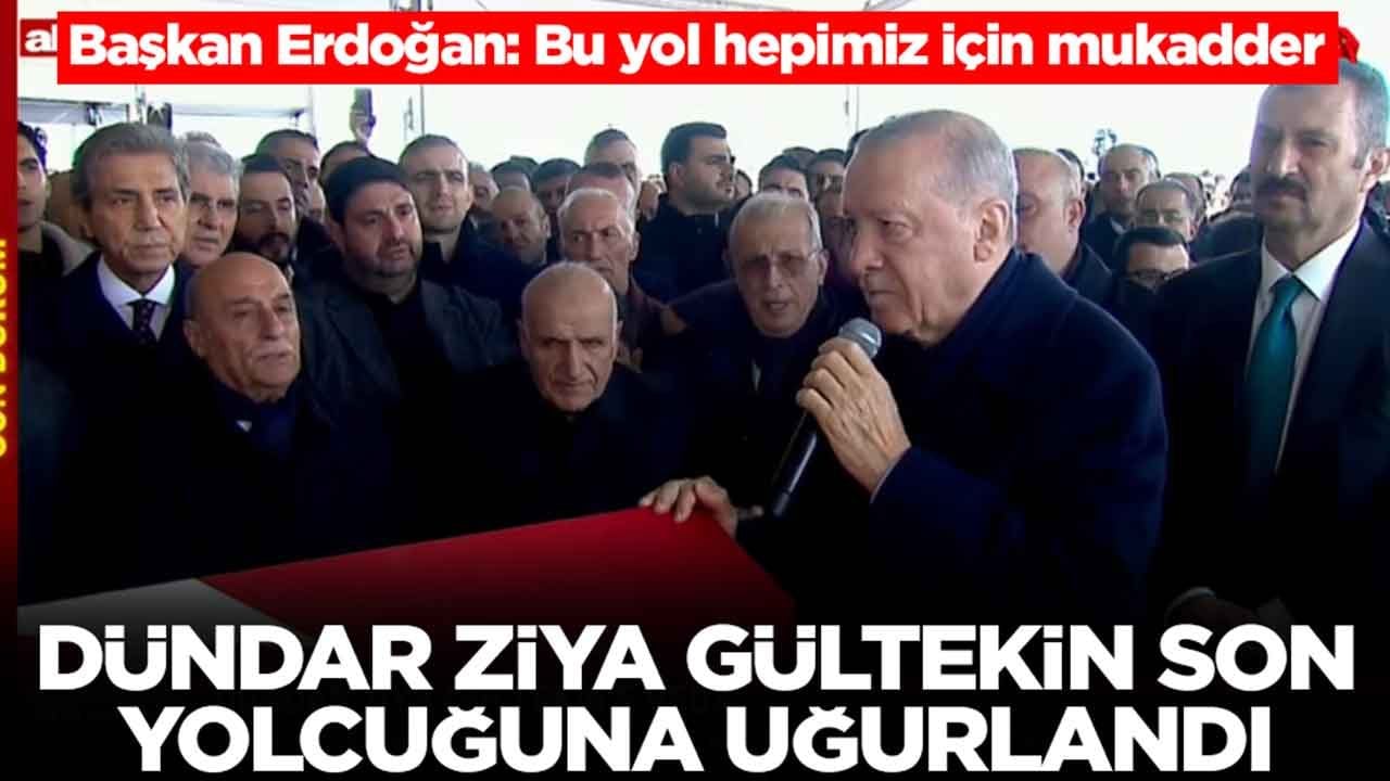 Dündar Ziya Gültekin son yolculuğuna uğurlandı: Başkan Erdoğan'dan cenaze namazında önemli sözler