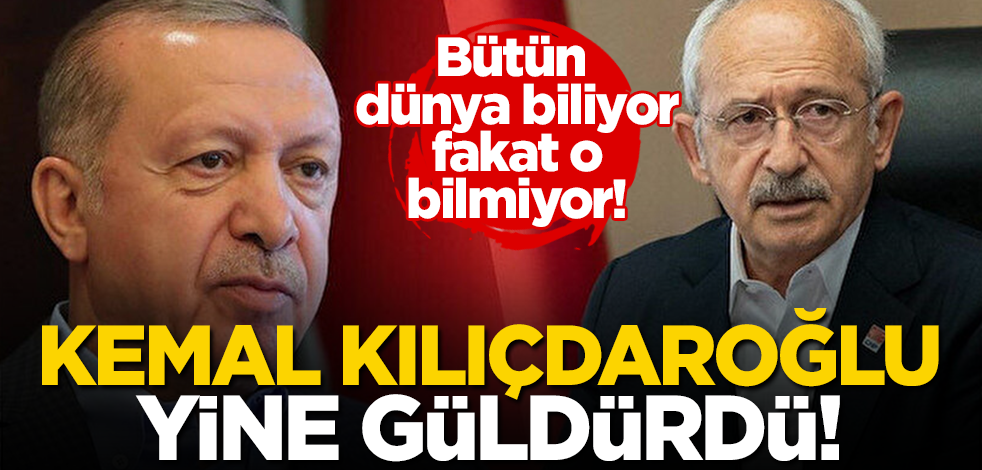 Dünya biliyor fakat Kılıçdaroğlu bilmiyor! CHP liderinden güldüren çıkış!