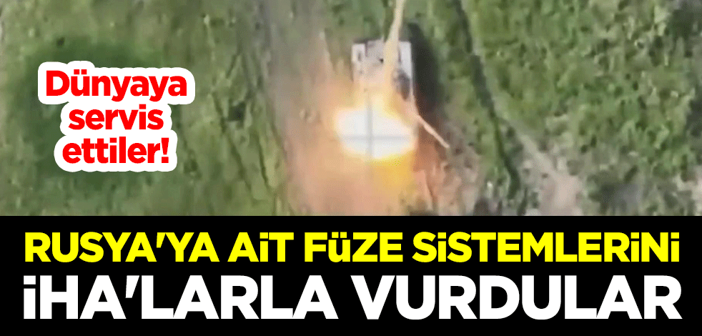 Dünyaya servis ettiler! Rusya'ya ait füze sistemlerini İHA'larla vurdular