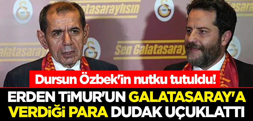 Dursun Özbek'in nutku tutuldu! Erden Timur'un Galatasaray'a verdiği para dudak uçuklattı
