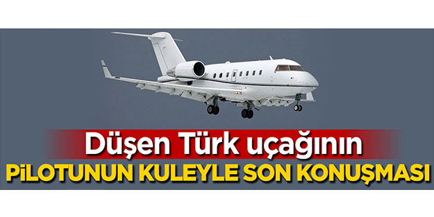 Düşen uçağın pilotunun kuleyle son konuşması ortaya çıktı