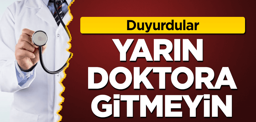 Duyurdular: Yarın doktora gitmeyin!