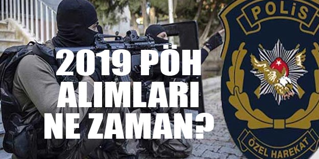 PÖH alımı 2019 son dakika EGM PÖH alımı 2019 ne zaman şartları