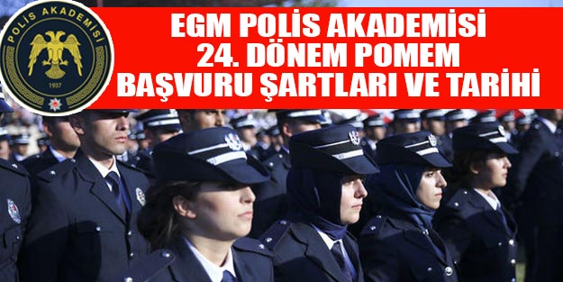 EGM Polis Akademisi son dakika POMEM polis alım başvuruları ve başvuru şartları