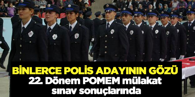 POMEM PMYO 2 bin 500 polis alımı mülakat sonuçları