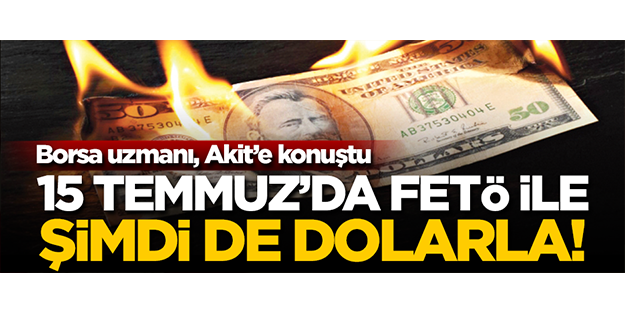 15 Temmuz'da paralel yapı ile şimdi de dolarla