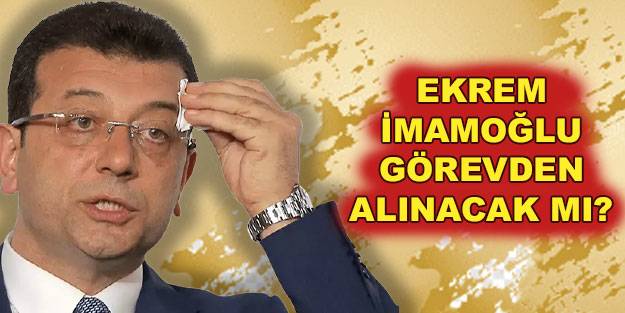 Ekrem İmamoğlu görevden alınacak mı? Son dakika haberi: Ekrem İmamoğlu İBB'den istifa mı edecek?