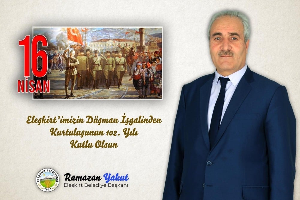 Eleşkirt Belediye Başkanı Yakut’tan Eleşkirt’in Kurtuluş Yıl Dönümü Mesajı 