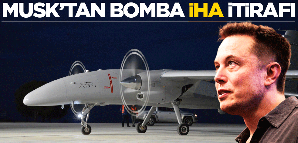 Elon Musk'tan bomba İHA itirafı!