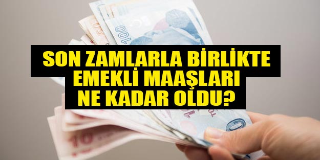 Emekli maaşları son zamlarla birlikte ne kadar oldu? En düşük emekli maaşı ne kadar oldu?