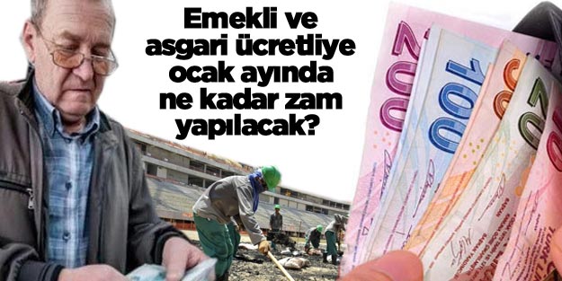 Emekli ve asgari ücretli ocak ayında ne kadar zam alacak?