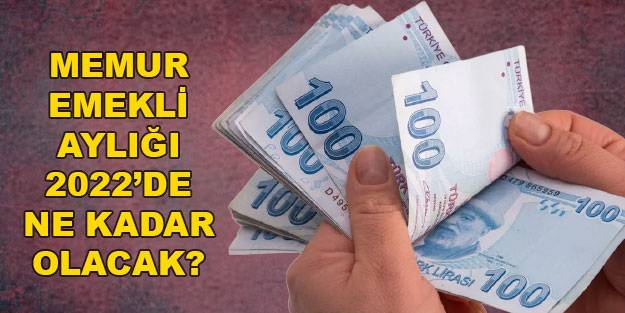 Emekli ve memur 2022 enflasyon zammı ne kadar? En düşük emekli memur maaşı ne kadar 2022?