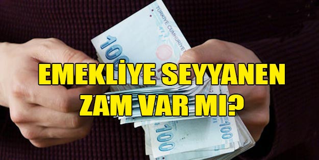 Emeklilere seyyanen zam yapılacak mı son dakika emekliye zam ne kadar yapılacak?
