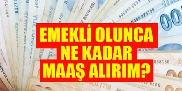 Emeklilikte ne kadar maaş alırım? Emekli maaşları ne kadar?