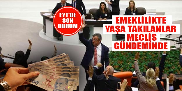 Emeklilikte yaşa takılanlar EYT için son durum son gelişmesi var mı?