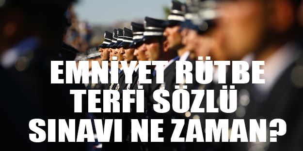  Emniyet rütbe terfi sözlü sınavı ne zaman? | Emniyet terfi sınav sonuçları son dakika